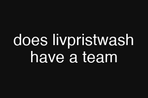 does livpristwash have a team
