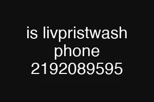 is livpristwash phone 2192089595