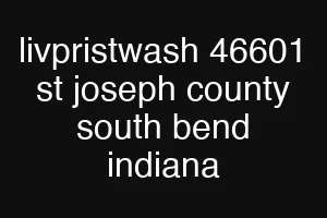 livpristwash 46601 st joseph county south bend indiana